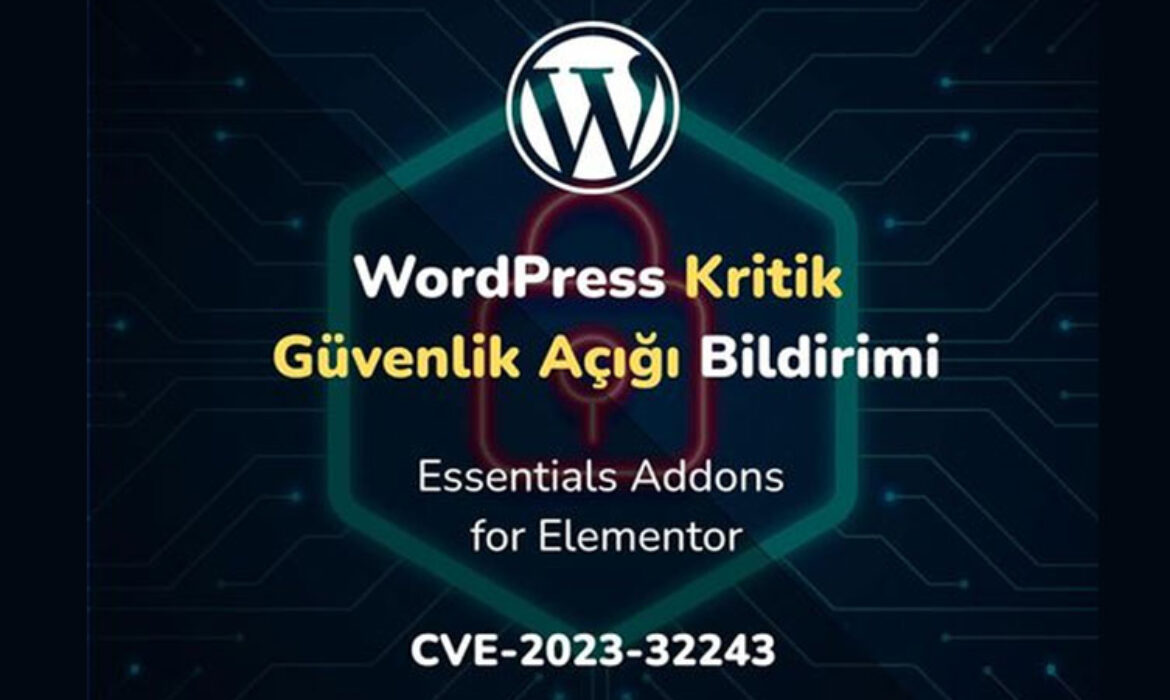 WordPress Elementor Güvenlik Açığı Bildirimi: CVE-2023-32243